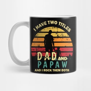 I Have Two Titles Dad And Papa And I Rock Them Both Funny Fathers Day Gift Mug